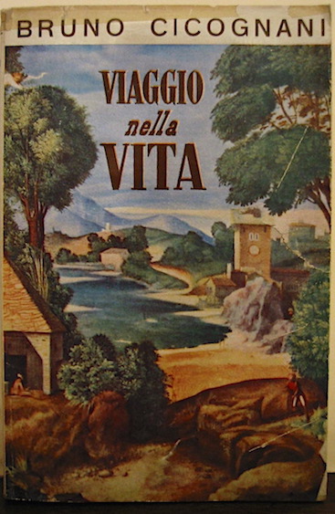 Bruno Cicognani Viaggio nella vita 1952 Firenze Vallecchi Editore